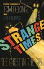 Strange Times: The Ghost In The Girl By Tom DeLonge, Geoff Herbach Cover Image