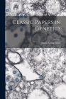 Classic Papers in Genetics; 0 By James Arthur 1922-1972 Peters (Created by) Cover Image