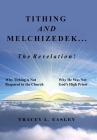 Tithing and Melchizedek-The Revelation!: Why Tithing Is Not Required in the Church Why He Was Not God's High Priest By Tracey L. Easley Cover Image