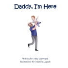 Daddy, I'm Here: A Bedtime Story for Children of Divorce, Spending Time with Dad Cover Image