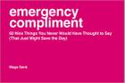 Emergency Compliment: 60 Nice Things You Never Would Have Thought to Say (That Just Might Save the Day) By Megs Senk Cover Image