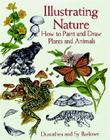 Illustrating Nature: How to Paint and Draw Plants and Animals (Dover Art Instruction) By Dorothea Barlowe, Sy Barlowe Cover Image