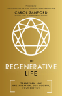 The Regenerative Life: Transform Any Organization, Our Society, and Your Destiny Cover Image