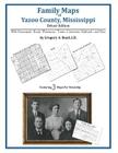 Family Maps of Yazoo County, Mississippi By Gregory a. Boyd J. D. Cover Image