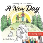 Lumberjack and Friends: A New Day (Colouring Book) By Nick Carter Cover Image