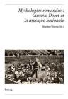 Mythologies Romandes: Gustave Doret Et La Musique Nationale (Publikationen Der Schweizerischen Musikforschenden Gesellsch #61) By Schweiz Musikforschende Gesellschaft (Editor), Delphine Vincent (Editor) Cover Image