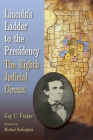 Lincoln's Ladder to the Presidency: The Eighth Judicial Circuit By Guy C. Fraker, Michael Burlingame (Foreword by) Cover Image