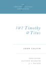 1 and 2 Timothy and Titus: Volume 17 (Crossway Classic Commentaries #17) By John Calvin, Alister McGrath (Editor), J. I. Packer (Editor) Cover Image