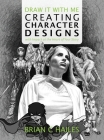 Draw It With Me - Creating Character Designs with Impact at the Heart of Your Story Cover Image