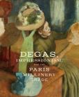 Degas, Impressionism, and the Paris Millinery Trade By Simon Kelly, Esther Bell Cover Image