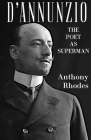 D'Annunzio: The Poet as Superman By Anthony Rhodes Cover Image