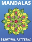 Mandalas - Beautiful Patterns: Mandalas for Stress-Relief Coloring Book - Perfect for Fun, Relaxation, Depression, and Meditation Cover Image