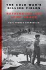 The Cold War's Killing Fields: Rethinking the Long Peace By Paul Thomas Chamberlin Cover Image