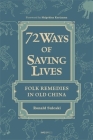 Seventy-Two Ways of Saving Lives: Folk Remedies in Old China Cover Image