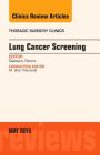 Lung Cancer Screening, an Issue of Thoracic Surgery Clinics: Volume 25-2 (Clinics: Surgery #25) By Gaetano Rocco Cover Image