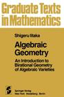 Algebraic Geometry: An Introduction to Birational Geometry of Algebraic Varieties (Graduate Texts in Mathematics #76) By S. Iitaka Cover Image