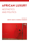 African Luxury: Aesthetics and Politics Cover Image