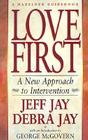 Love First: A New Approach to Intervention for Alcoholism & Drug Addiction Cover Image