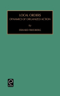 Local Orders Mobir19 (Monographs in Organizational Behavior & Industrial Relations #19) By David Lewin (Editor), Erhard Friedberg (Editor) Cover Image