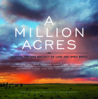 A Million Acres: Montana Writers Reflect on Land and Open Space By Keir Graff (Editor), Alexis Bonogofsky (Photographer), Keir Graff (Introduction by) Cover Image