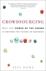 Crowdsourcing: Why the Power of the Crowd Is Driving the Future of Business By Jeff Howe Cover Image
