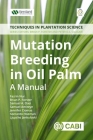 Mutation Breeding in Oil Palm By Fazrin Nur, Brian P. Forster, Samuel A. Osei Cover Image