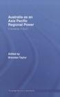 Australia as an Asia-Pacific Regional Power: Friendships in Flux? (Routledge Security in Asia Pacific #5) By Brendan Taylor (Editor) Cover Image