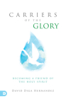Carriers of the Glory: Becoming a Friend of the Holy Spirit Cover Image