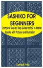 Sashiko for Beginners: Complete Step by Step Guide for You to Master Sashiko with Pictures and Illustration Cover Image