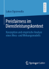 Preisfairness Im Dienstleistungskontext: Konzeption Und Empirische Analyse Eines Mess- Und Wirkungsmodells By Lukas Ogrzewalla Cover Image