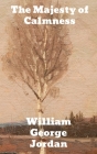 The Majesty of Calmness: Individual problems and possibilities By William George Jordan Cover Image
