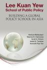 Lee Kuan Yew School of Public Policy: Building a Global Policy School in Asia By Kishore Mahbubani, Astrid S. Tuminez, Stavros N. Yiannouka Cover Image