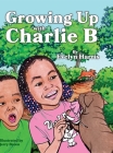 Growing Up with Charlie B By Evelyn Harris, Jerry Breen (Illustrator) Cover Image