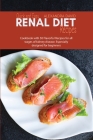 Quick and Easy Renal Diet Recipes: Cookbook with 50 Flavorful Recipes for all stages of kidney disease. Especially designed for beginners Cover Image