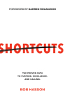 Shortcuts: The Proven Path to Purpose, Excellence, and Calling By Bob Hasson Cover Image