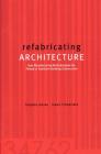 Refabricating Architecture: How Manufacturing Methodologies Are Poised to Transform Building Construction (Architectural Record S) By Stephen Kieran, James Timberlake Cover Image
