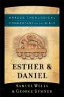 Esther & Daniel (Brazos Theological Commentary on the Bible) By Samuel Wells, George Sumner Cover Image