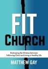 Fit Church: Destroying the Division between Following Christ and Living a Healthy Life Cover Image