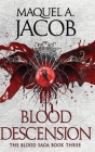 Blood Descension: The Blood Saga By Maquel a. Jacob, Dar Albert (Cover Design by) Cover Image