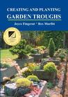 Creating and Planting Garden Troughs By Joyce Fingerut, Rex Murfitt, Jane Grushow (Photographer) Cover Image