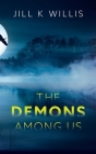 The Demons Among Us By Jill K. Willis Cover Image