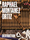 Raphael Montañez Ortiz: Destruction: A Contextual Retrospective Cover Image