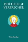 Der Heilige Verbrecher By Anto Krajina Cover Image