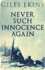 Never Such Innocence Again By Giles Ekins Cover Image