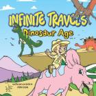 Infinite Travels - Dinosaur Age (Volume 5): Travel Activity Books for Kids 9-12 Children Activity Books Time Travel Book Series By Stephen Palmer Cover Image
