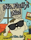 ¡No, Fluffy! ¡No! (Spanish Edition) By Ani, Luna (Editor) Cover Image
