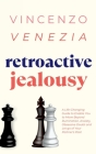 Retroactive Jealousy: A Life-Changing Guide to Enable You to Move Beyond Rumination, Anxiety, Obsessive Doubt and Let go of Your Partner's P By Vincenzo Venezia Cover Image