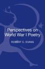 Perspectives on World War I Poetry By Robert C. Evans Cover Image