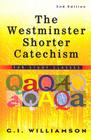 The Westminster Shorter Catechism: For Study Classes By G. I. Williamson Cover Image