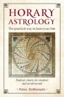 Horary Astrology: The Practical Way to Learn Your Fate: Radical Charts for Student and Professional By Petros Eleftheriadis Cover Image